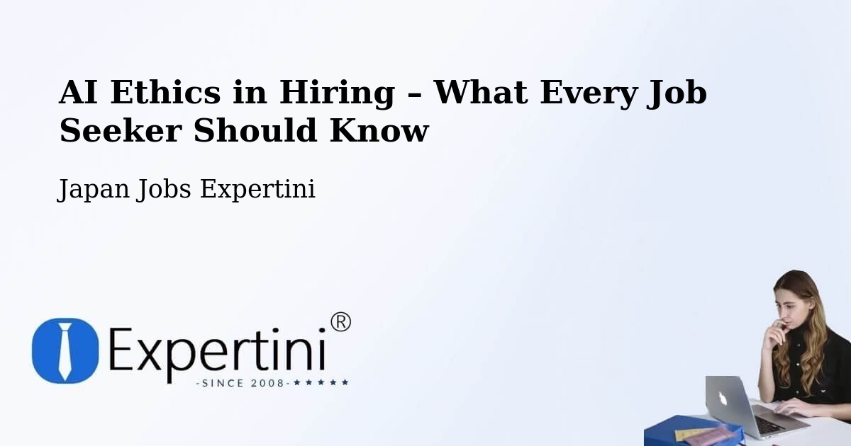 AI Ethics in Recruitment & Hiring – Shōbara - Shōbara, Japan Jobs Expertini